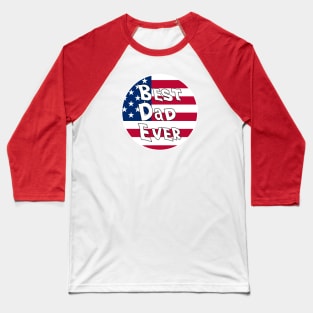 Best Dad Ever USA Flag Baseball T-Shirt